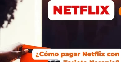 ¿Cómo pagar Netflix con Tarjeta Naranja?